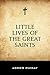 Little Lives of the Great Saints
