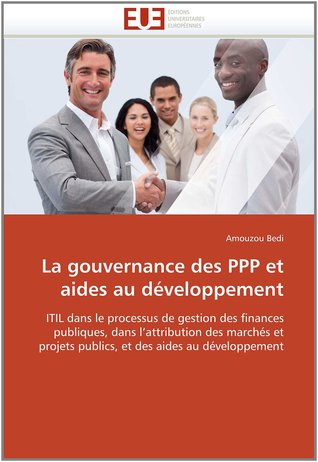 La gouvernance des PPP et aides au développement: ITIL dans le processus de gestion des finances publiques, dans l'attribution des marchés et projets publics, et des aides au développement