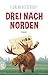 Drei nach Norden by Florian Beckerhoff
