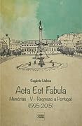 Acta Est Fabula - Memórias V - Regresso a Portugal