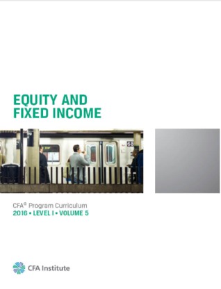 Equity and Fixed Income (CFA Program Curriculum Level 1 2016, #5)