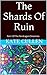 The Shards Of Ruin: Part I Of The Pendragon Chronicles (Part One Of The Pendragon Chronicles Book 1)