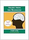 Arabic from the Beginning: Part One [Paperback]