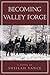 Becoming Valley Forge