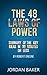 The 48 Laws Of Power: By Robert Greene - Summary Of The Key Ideas In 30 Minutes Or Less