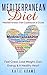 Mediterranean Diet: Cookbook & Guide - Feel Great, Lose Weight, Gain Energy & A Healthy heart