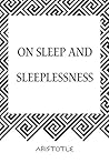 On Sleep and Sleeplessness by Aristotle
