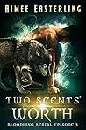 Two Scents' Worth by Aimee Easterling