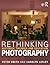 Rethinking Photography: Histories, Theories and Education