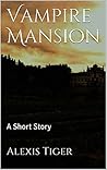 Vampire Mansion by Alexis Tiger