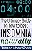 The Ultimate Guide on How to Beat Insomnia Naturally (Good Bye Insomnia Book 1)
