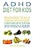 ADHD Diet for Kids: Brain Food to Help Your Child Fight Symptoms of Attention Deficit Hyperactivity Disorder