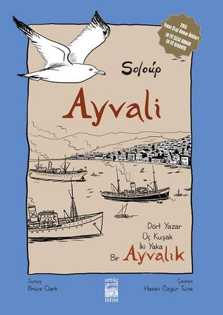 Ayvali - Dört Yazar, Üç Kuşak, İki Yaka, Bir Ayvalık