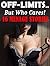 OFF LIMITS... But WHO CARES! 16 Juicy Menage Stories - Lusty Men, Eager Women, and Tons of Naughty Encounters! Short Story Romance Bundle Box Set Collection