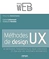 Méthodes de design UX: 30 méthodes fondamentales pour concevoir et évaluer les systèmes interactifs (Design web) (French Edition)