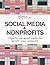 SOCIAL MEDIA + NONPROFITS: How to use social media to benefit your nonprofit.