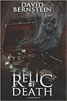 Relic of Death by David   Bernstein
