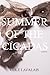 Summer of the Cicadas by Cole Lavalais