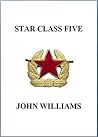 Star Class Five: john Williams (Ark Number 91 Book 8)