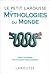 Le Petit Larousse des Mythologies du Monde