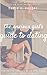 The Anxious Girl's Guide to Dating: How to find romance while also being really, really nervous