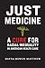 Just Medicine: A Cure for R...