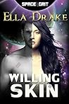 Willing Skin by Ella Drake
