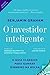 O Investidor Inteligente Um Guia Prático de Como Ganhar Dinheiro