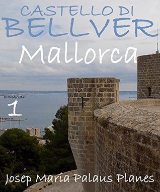 il Castello di Bellver (50 immagini) (Italian Edition)