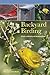 Backyard Birding: A Guide To Attracting And Identifying Birds