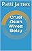 Cruel Asian Wives: Betty