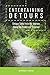 Entertaining Detours: Unique Tales from My Journey Along the Road Less Traveled (True Tales Trilogy Book 1)