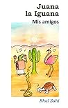 Juana la Iguana: Mis amigos (Spanish Edition)