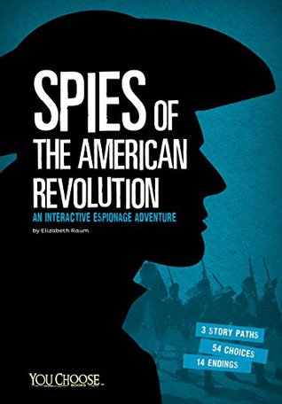Spies of the American Revolution: An Interactive Espionage Adventure (You Choose: Spies)