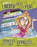 Believe Me, I Never Felt a Pea!: The Story of the Princess and the Pea as Told by the Princess (The Other Side of the Story)