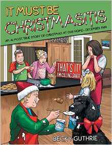 It Must Be Christmasitis: An Almost True Story of Christmas at Our Home-December 1989