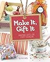 Make It, Gift It by Mari Bolte