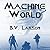 Machine World (Undying Mercenaries, #4)