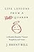 Life Lessons from a Bad Quaker: A Humble Stumble Toward Simplicity and Grace