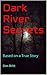 Dark River Secrets: Based on Actual Events