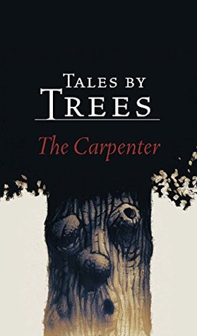 Tales by Trees: The Carpenter (Kindle Edition)