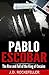 Pablo Escobar: The Rise and...