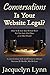 Is Your Website Legal?: How To Be Sure Your Website Won’t Get You Sued, Shut Down or in Other Trouble (Conversations)