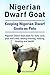 Nigerian Dwarf Goat. Keeping Nigerian Dwarf Goats as Pets. Nigerian Dwarf Goat book for daily care, pros and cons, raising, training, feeding, housing and health.