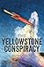 The Yellowstone Conspiracy