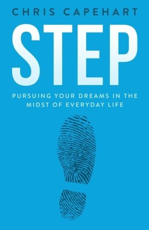 Step: Pursuing Your Dreams In The Midst Of Everyday Life (Paperback)