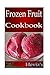 Nutritious Frozen Fruit Rec...