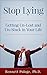 Stop Lying: Getting Un-lost and Un-stuck in Your Life