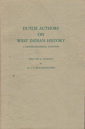 Dutch Authors on West Indian History: A Historiographical Selection
