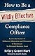 How to Be a Wildly Effective Compliance Officer
